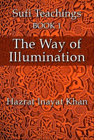 The Way of Illumination by Hazrat Inayat Khan, John Fabian