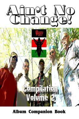 Ain't No Change!: Compilation Volume 2, Album Companion Book by C.E. Shy, Art Nixon, Yaseen Assami