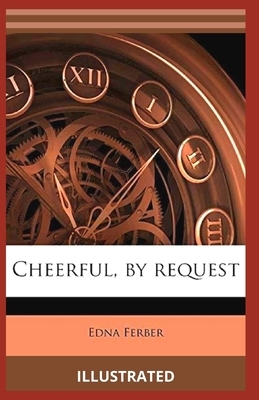 Cheerful-By Request Illustrated by Edna Ferber