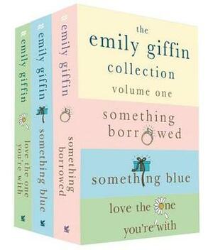 The Emily Giffin Collection: Volume One: Something Borrowed, Something Blue, Love the One You're With by Emily Giffin