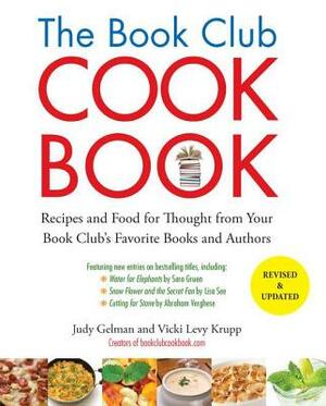 The Book Club Cookbook: Recipes and Food for Thought from Your Book Club's Favorite Books and Authors by Vicki Levy Krupp, Judy Gelman