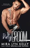 Dirty Groom: A Slayers Hockey Novel by Mira Lyn Kelly