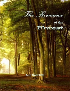 The Romance of the Forest: (Annotated Edition) by Ann Radcliffe