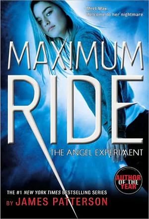 The Angel Experiment: Maximum Ride by James Patterson