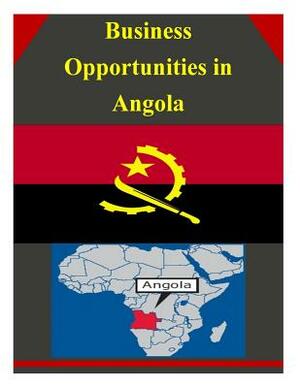 Business Opportunities in Angola by U. S. Department of Commerce