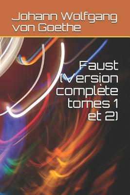 Faust (Version Complète Tomes 1 Et 2) by Johann Wolfgang von Goethe