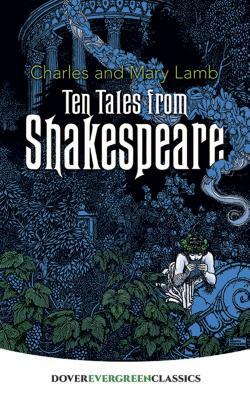 Ten Tales from Shakespeare by Mary Lamb, Charles Lamb