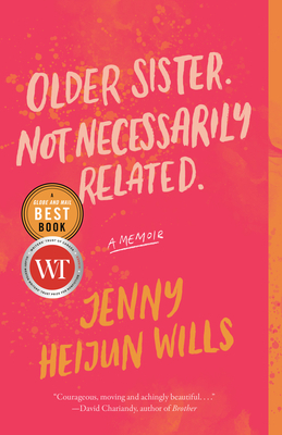 Older Sister. Not Necessarily Related.: A Memoir by Jenny Heijun Wills