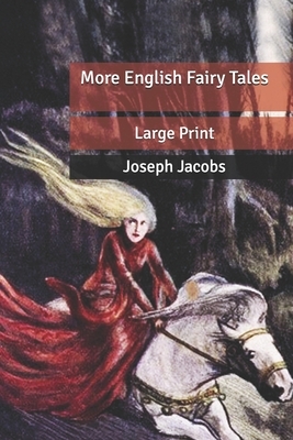 More English Fairy Tales: Large Print by Joseph Jacobs