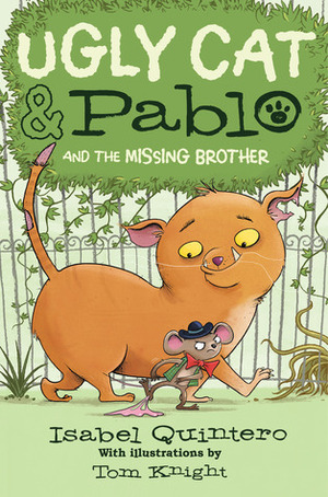 Ugly Cat & Pablo and the Missing Brother by Isabel Quintero