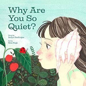 Why Are You So Quiet? by Jaclyn Desforges, Risa Hugo