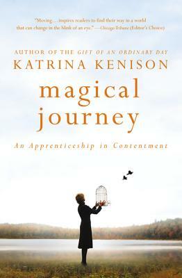 Magical Journey: An Apprenticeship in Contentment by Katrina Kenison