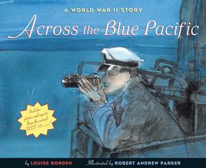 Across the Blue Pacific: A World War II Story by Louise Borden