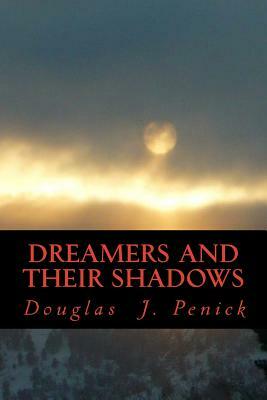 Dreamers and Their Shadows by Douglas J. Penick