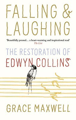 Falling & Laughing: The Restoration of Edwyn Collins by Grace Maxwell