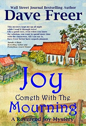 Joy Cometh With The Mourning: A Reverend Joy Mystery by Dave Freer