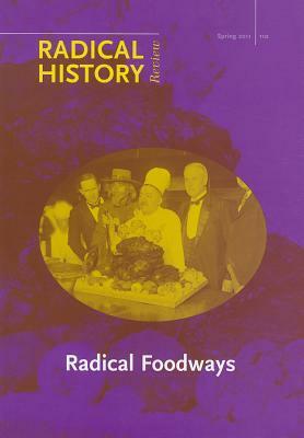 Radical Foodways by Jeffrey M. Pilcher, Daniel E. Bender