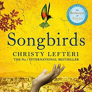 Songbirds by Christy Lefteri