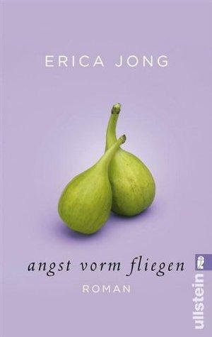Angst vorm Fliegen: Roman by Erica Jong