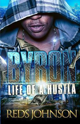 Byron: Life of A Hustla by Reds Johnson