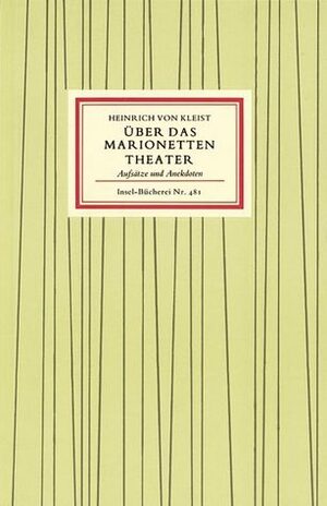 Über das Marionettentheater: Aufsätze und Anekdoten by Heinrich von Kleist