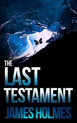The Last Testament: The Last Disciple Book II: by James Holmes