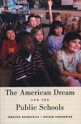 The American Dream and the Public Schools by Jennifer L. Hochschild, Nathan Scovronick