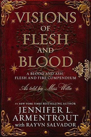 Visions of Flesh and Blood: A Blood and Ash/Flesh and Fire Compendium: *BLOOD AND ASH PART by Jennifer L. Armentrout
