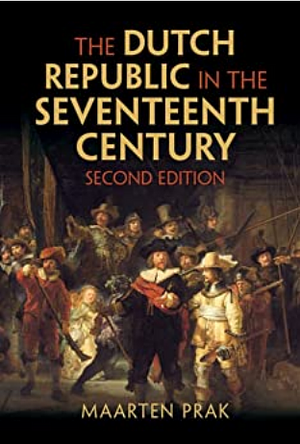 The Dutch Republic in the Seventeenth Century by Diane Webb, Maarten Prak