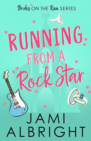 Running from a Rock Star by Jami Albright