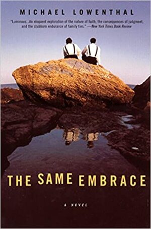 The Same Embrace by Michael Lowenthal