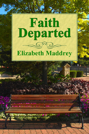 Faith Departed by Elizabeth Maddrey