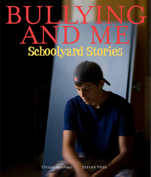 Bullying and Me: Schoolyard Stories by Ouisie Shapiro