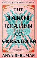 The Tarot Reader of Versailles: The spellbinding new novel from the international bestselling author of THE WITCHES OF VARDO by Anya Bergman