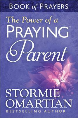 The Power of a Praying® Parent Book of Prayers by Stormie Omartian
