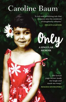 Only: A Singular Memoir by Caroline Baum