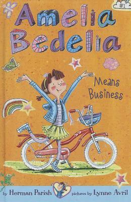 Amelia Bedelia Means Business by Herman Parish