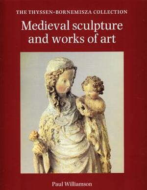 Medieval Sculpture and Works of Art by Paul Williamson