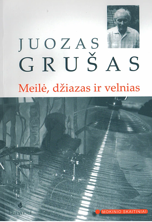 Meilė, džiazas ir velnias by Juozas Grušas