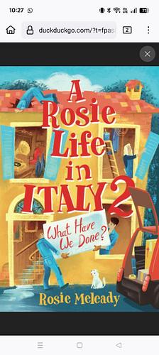 A Rosie Life in Italy: What Have We Done?. 2 by Rosie Meleady