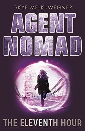 Agent Nomad 1: The Eleventh Hour by Skye Melki-Wegner