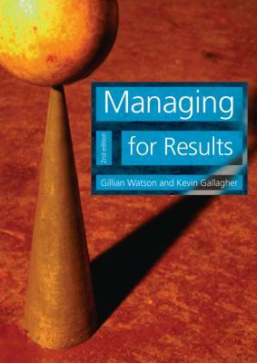Managing for Results by Gillian Watson, Kevin Gallagher