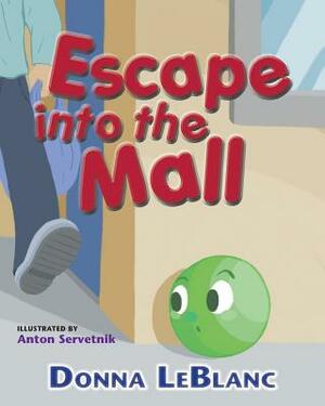 Escape into the Mall by Donna LeBlanc