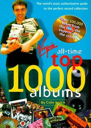 All Time Top 1000 Albums: The World's Most Authoritative Guide to the Perfect Record Collection by Colin Larkin