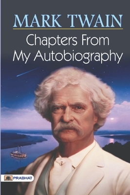 Chapters from My Autobiography by Mark Twain