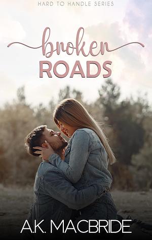 Broken Roads by A.K. MacBride