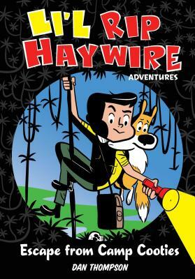 Li'l Rip Haywire Adventures: Escape from Camp Cooties by Dan Thompson