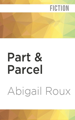 Part & Parcel by Abigail Roux