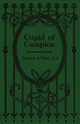 Cupid of Campion by Francis J. Finn