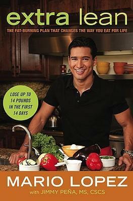 Extra Lean: The Fat-BurningPlan That Changes the Way You Eat For Life by Mario López, Jimmy Peña